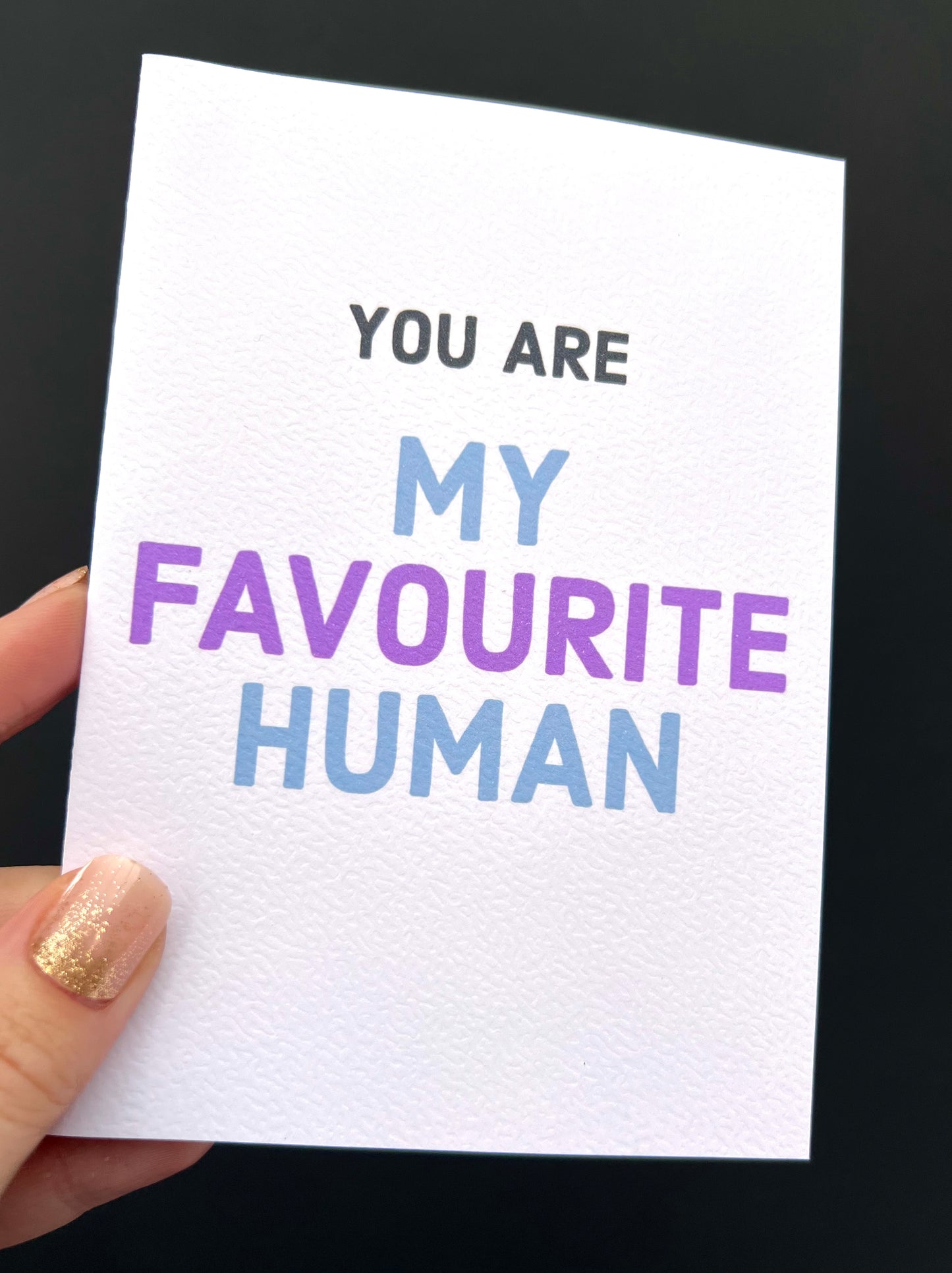 You Are My Favourite Human Greetings Card