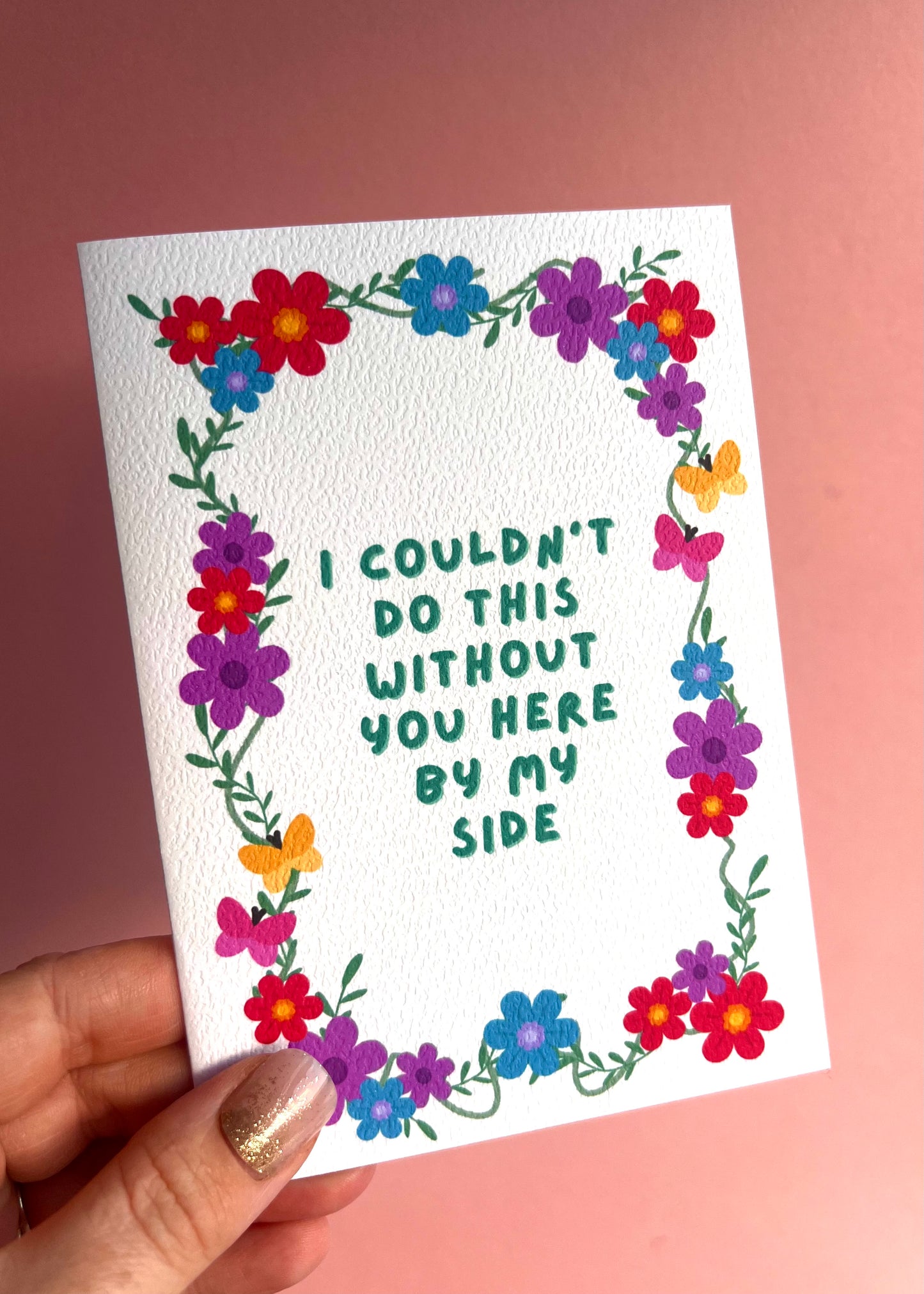 Here By My Side Flowers Greetings Card