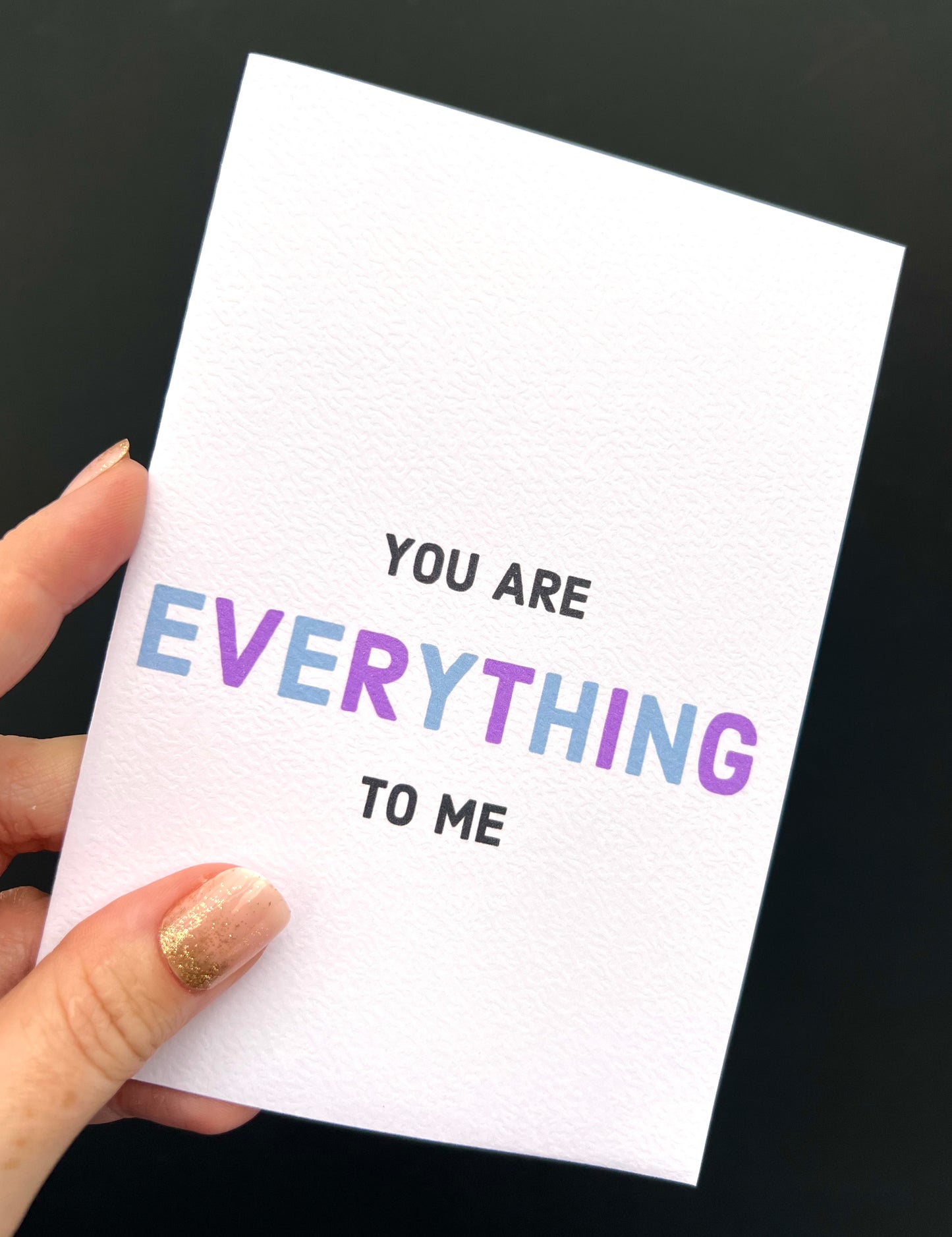 You Are Everything Greetings Card