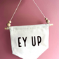 Ey Up Canvas Hanging Banner