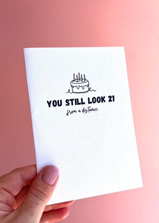You Still Look 21 Birthday Card