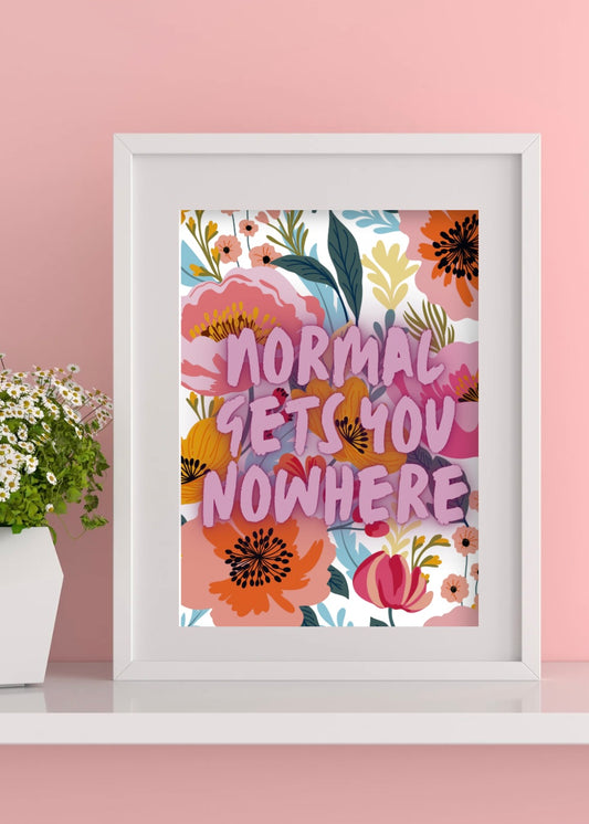 Normal Gets You Nowhere Print