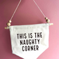 Naughty Corner Canvas Hanging Banner