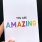 You Are Amazing Greetings Card