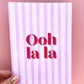 Ooh La La Print