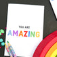 You Are Amazing Greetings Card