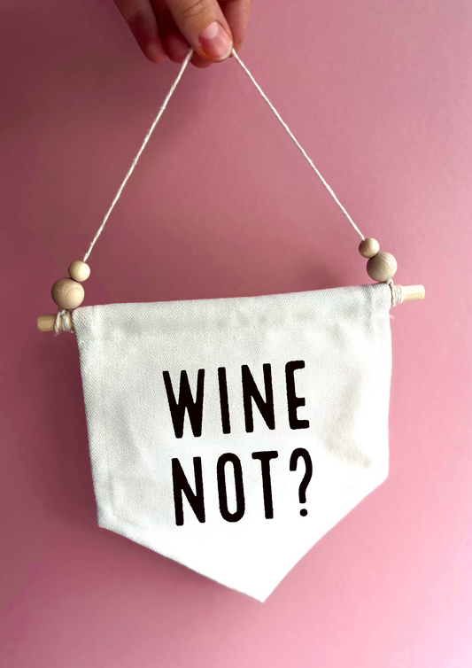 Wine Not Canvas Hanging Banner