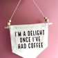 I’m A Delight Canvas Hanging Banner