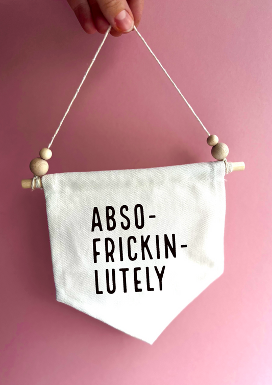 Abso-frickin-lutely Canvas Hanging Banner