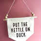 Kettle On Canvas Hanging Banner